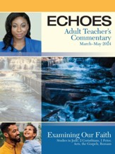 Echoes: Adult Comprehensive Bible Study Teacher's Commentary, Spring 2024