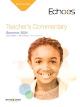 Echoes: Early Elementary Teacher's Commentary, Summer 2024