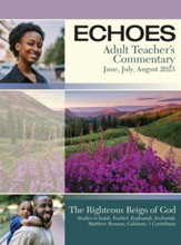 Echoes: Adult Comprehensive Bible Study Teacher's Commentary, Summer 2023