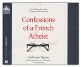 Confessions of a French Atheist: How God Hijacked My Quest to Disprove the Christian Faith--Unabridged audiobook on CD