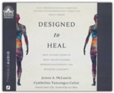 Designed to Heal: What the Body Shows Us about Healing Wounds, Repairing Relationships, and Restoring Community--Unabridged audiobook on CD