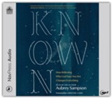 Known: How Believing Who God Says You Are Changes Everything--Unabridged audiobook on MP3-CD