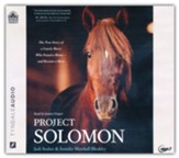 Project Solomon: The True Story of a Lonely Horse Who Found a Home--and Became a Hero--Unabridged audiobook on MP3-CD