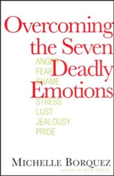 Overcoming the Seven Deadly Emotions