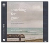 Searching for Grace: A Weary Leader, a Wise Mentor, and Seven Healing Conversations for a Parched Soul--Unabridged audiobook on MP3-CD