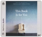 This Book Is For You: Loving God's Words in Your Actual Life--Unabridged audiobook on MP3-CD