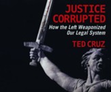 Justice Corrupted: How the Left Weaponized Our Legal System Unabridged Audiobook on CD
