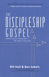 The Discipleship Gospel: What Jesus Preached-We Must Follow