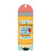 Teaching is a Work of Heart Bookmark with Tassel