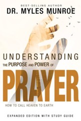 Understanding the Purpose and Power of Prayer: How to Call Heaven to Earth / Enlarged - eBook