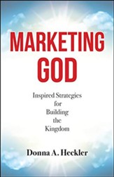 Marketing God: Inspired Strategies for Building the Kingdom