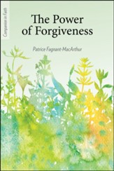 The Power of Forgiveness (Companion in Faith)