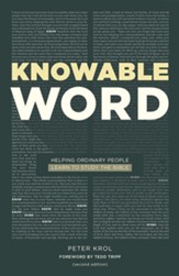 Knowable Word: Helping Ordinary People Learn to Study the Bible, Second   Edition, Revised and Expanded