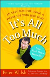 It's All Too Much: An Easy Plan for Living a Richer Life with Less Stuff - eBook
