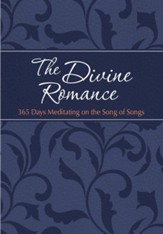 The Divine Romance: 365 Days Meditating on the Song of Songs - eBook
