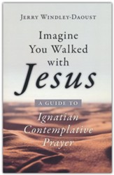 Imagine You Walked with Jesus: A Guide to Ignatian Contemplative Prayer - Slightly Imperfect