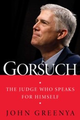 Gorsuch: The Judge Who Speaks for Himself - eBook