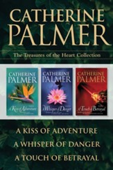 The Treasures of the Heart Collection: A Kiss of  Adventure, Whisper of Danger, Touch of Betrayal - eBook