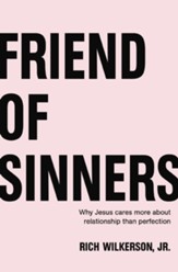 Friend of Sinners: Why Jesus Cares More About Relationship Than Perfection - eBook
