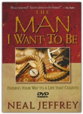 The Man I Want To Be DVD Curriculum: Finding Your Way To A Life That Counts