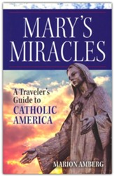 Mary's Miracles: A Traveler's Guide to Catholic America