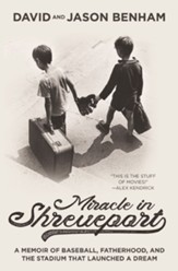 Miracle in Shreveport: The Memoir of Baseball, Fatherhood, and the Stadium that Launched a Dream - eBook