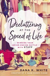 Decluttering at the Speed of Life: Winning Your Never-Ending Battle with Stuff - eBook