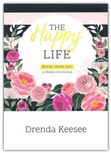 The Happy Life: Notes from God, A Weekly Devotional