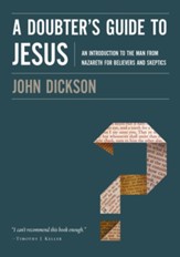 A Doubter's Guide to Jesus: An Introduction to the Man from Nazareth for Believers and Skeptics - eBook