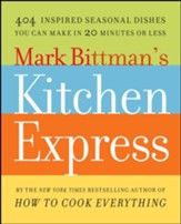 Mark Bittman's Kitchen Express: 404 inspired seasonal dishes you can make in 20 minutes or less - eBook