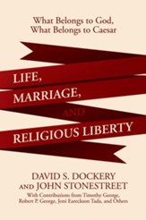 Life, Marriage, and Religious Liberty: What Belongs to  God, What Belongs to Caesar