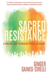 Sacred Resistance: A Practical Guide to Christian Witness and Dissent - eBook