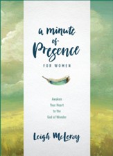 A Minute of Presence for Women: Awaken Your Heart to the God of Wonder