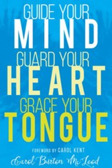 Guide Your Mind, Guard Your Heart, Grace Your Tongue - eBook