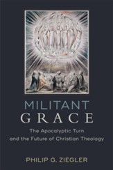 Militant Grace: The Apocalyptic Turn and the Future of Christian Theology - eBook