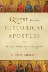 Quest for the Historical Apostles: Tracing Their Lives and Legacies - eBook