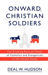 Onward, Christian Soldiers: The Growing Political Power of Catholics and Evangelicals in the United States - eBook