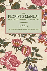 The Florist's Manual for Cultivators of Flowers