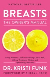 Breasts: The Owner's Manual: Every Woman's Guide to Reducing Cancer Risk, Making Treatment Choices, and Optimizing Outcomes - eBook