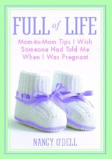 Full of Life: Mom-to-Mom Tips I Wish Someone Had Told Me When I Was Pregnant - eBook