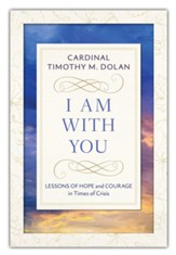 I Am With You: Lessons of Hope and Courage in Times of Crisis