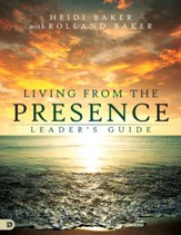 Living from the Presence Leader's Guide: Principles for Walking in the Overflow of God's Supernatural Power - eBook
