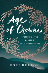Age of Crowns: Pursuing Lives Marked by the Kingdom of God - eBook