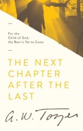 The Next Chapter After the Last: For the Child of God, the Best is Yet to Come / New edition - eBook