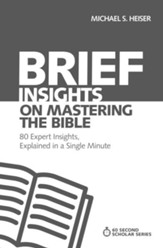 Brief Insights on Mastering the Bible: 80 Expert Insights on the Bible, Explained in a Single Minute - eBook