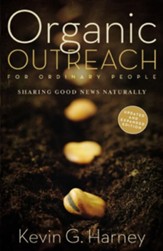 Organic Outreach for Ordinary People: Sharing Good News Naturally / Enlarged - eBook