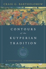Contours of the Kuyperian Tradition: A Systematic Introduction - eBook