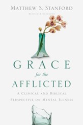 Grace for the Afflicted: A Clinical and Biblical Perspective on Mental Illness - eBook
