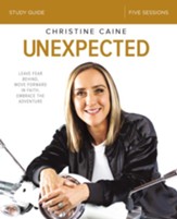 Unexpected Study Guide: Leave Fear Behind, Move Forward in Faith, Embrace the Adventure - eBook