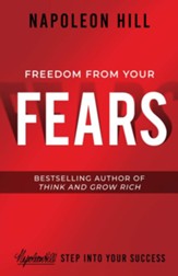 Freedom from Your Fears: Step Into Your Success